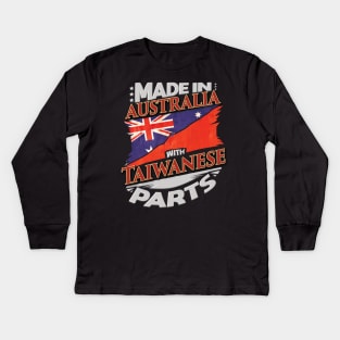 Made In Australia With Taiwanese Parts - Gift for Taiwanese From Taiwan Kids Long Sleeve T-Shirt